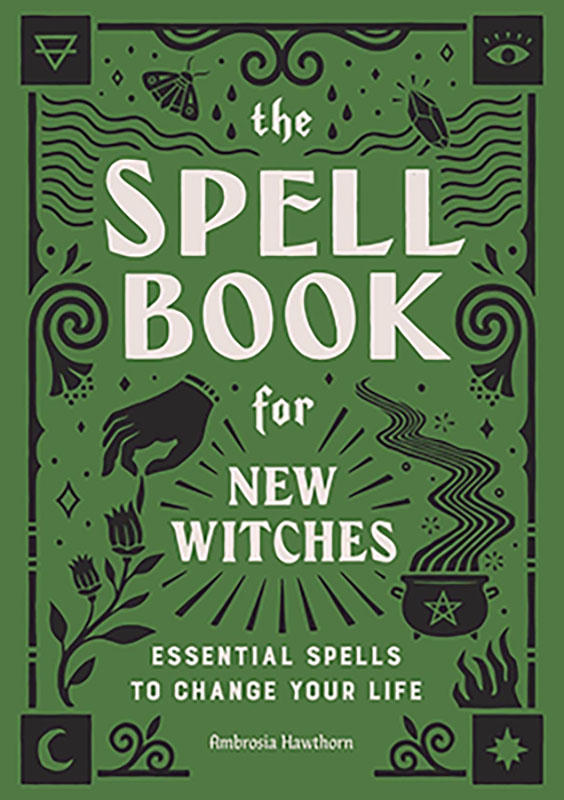 Spell Book for New Witches by Ambrosia Hawthorn (image for) Spell Book for New Witches by Ambrosia Hawthorn